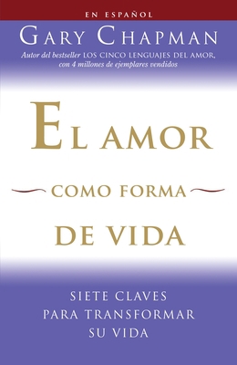 El Amor Como Forma de Vida / Love as a Way of L... [Spanish] 0307454576 Book Cover