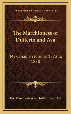 The Marchioness of Dufferin and Ava: My Canadia... 1163350923 Book Cover