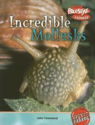 Incredible Mollusks 1410917185 Book Cover