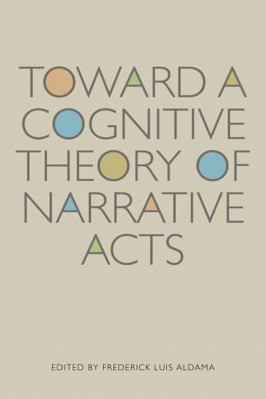 Toward a Cognitive Theory of Narrative Acts (Co... 0292721579 Book Cover