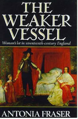 The weaker vessel : woman's lot in seventeenth-... 0297783815 Book Cover