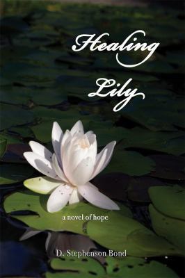 Healing Lily: A Novel of Hope 098230790X Book Cover