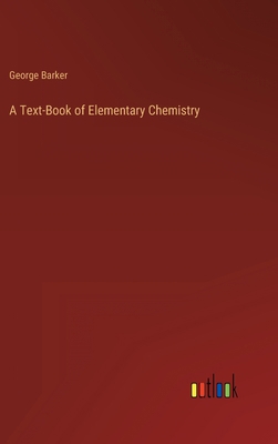 A Text-Book of Elementary Chemistry 3368807978 Book Cover