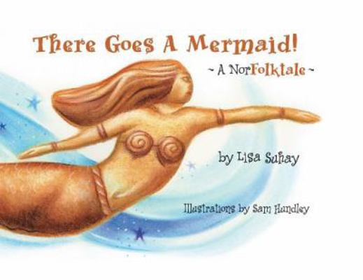 There Goes A Mermaid!: A NorFolktale 0964830809 Book Cover