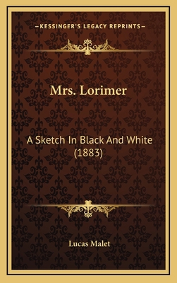 Mrs. Lorimer: A Sketch in Black and White (1883) 1164776878 Book Cover