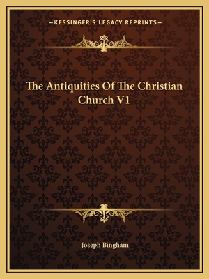 The Antiquities Of The Christian Church V1 1162769149 Book Cover