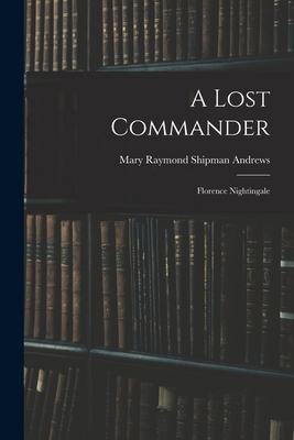 A Lost Commander: Florence Nightingale 1019255412 Book Cover