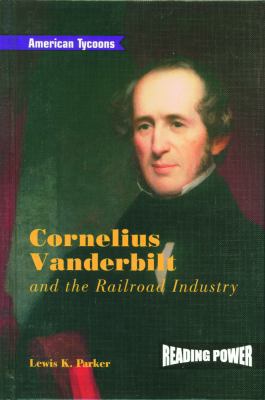 Cornelius Vanderbilt and the Railroad Industry 0823964507 Book Cover