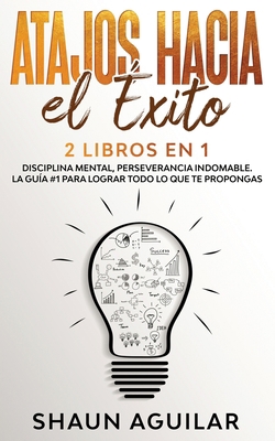 Atajos Hacia el ?xito: 2 Libros en 1 - Discipli... [Spanish] 1646943163 Book Cover