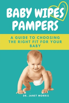 Baby Wipes Pampers: A Guide to Choosing the Rig... 1312661526 Book Cover