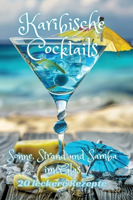 Karibische Cocktails: Sonne, Strand und Samba i... [German] 3384209443 Book Cover