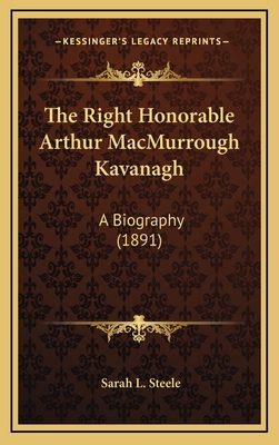 The Right Honorable Arthur MacMurrough Kavanagh... 1164387162 Book Cover
