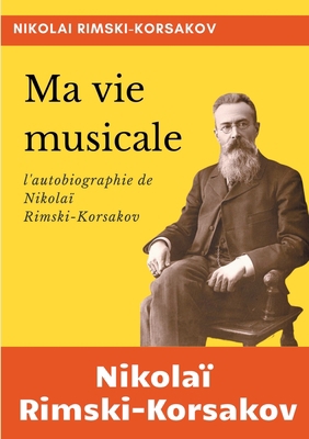 Ma vie musicale: l'autobiographie de Rimski-Kor... [French] 2322219711 Book Cover
