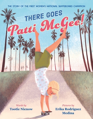 There Goes Patti McGee!: The Story of the First... 0374313997 Book Cover