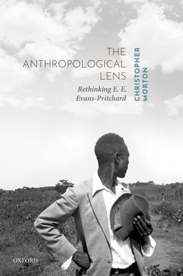 The Anthropological Lens: Rethinking E. E. Evan... 0198812914 Book Cover