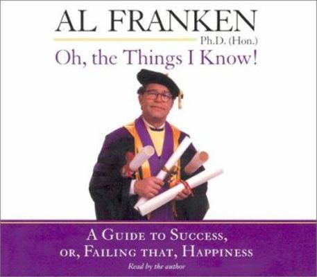 Oh, the Things I Know!: A Guide to Success, Or,... 1565116984 Book Cover