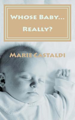Whose Baby...Really? 1477640681 Book Cover