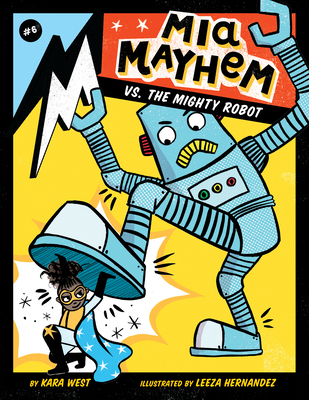 MIA Mayhem vs. the Mighty Robot: #6 1532147538 Book Cover