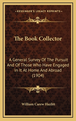 The Book Collector: A General Survey of the Pur... 1165224461 Book Cover