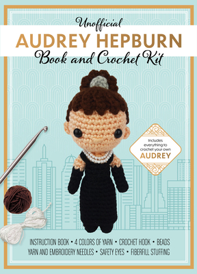 Unofficial Audrey Hepburn Book and Crochet Kit:... 0785845658 Book Cover