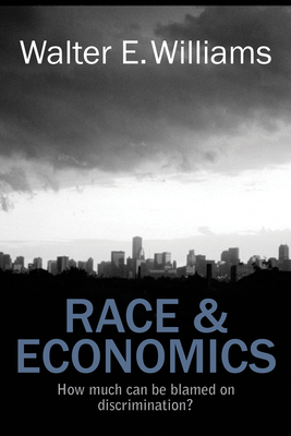 Race & Economics: How Much Can Be Blamed on Dis... 0817912444 Book Cover