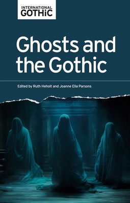 Ghosts and the Gothic B0F1C9XJD2 Book Cover