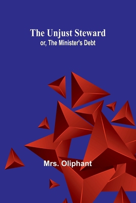 The Unjust Steward; or, The Minister's Debt 936251771X Book Cover