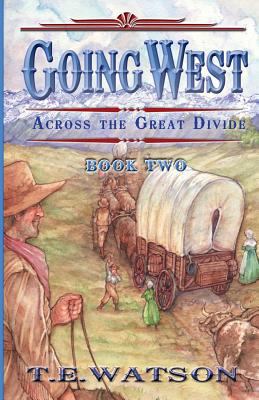 Going West /: Book 2/ Across the Great Divide 1584780495 Book Cover