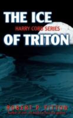 The Ice of Triton: Harry Cobb Series 0595485464 Book Cover