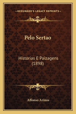 Pelo Sertao: Historias E Paizagens (1898) [Italian] 1167550552 Book Cover
