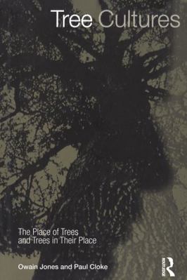 Tree Cultures: The Place of Trees and Trees in ... 1859734987 Book Cover