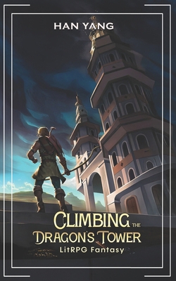 Climbing the Dragon's Tower: LitRPG Fantasy B0FF1TV243 Book Cover