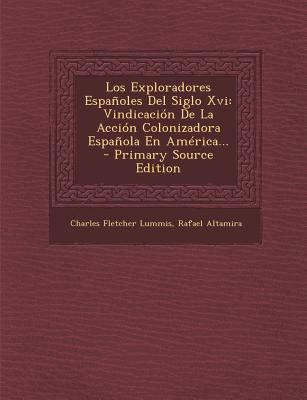 Los Exploradores Espa?oles Del Siglo Xvi: Vindi... [Spanish] 1294696637 Book Cover