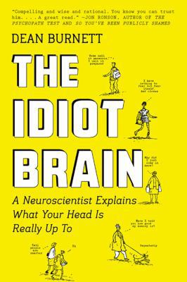 The Idiot Brain: A Neuroscientist Explains What... 1443450073 Book Cover