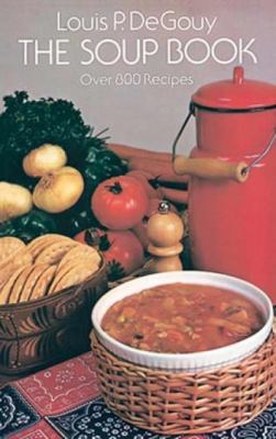 The Soup Book: Over 800 Recipes 048622998X Book Cover