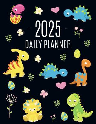 Dinosaur Daily Planner 2025: For All Your Month... 1965994296 Book Cover