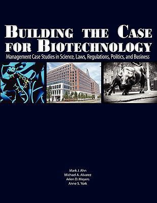 Building the Case for Biotechnology: Management... 1934899151 Book Cover