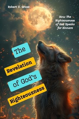 The Revelation of God's Righteousness: How The ...            Book Cover