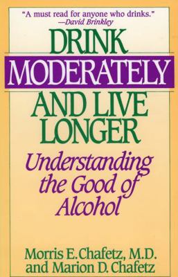 Drink Moderately and Live Longer: Understanding... 0812885600 Book Cover