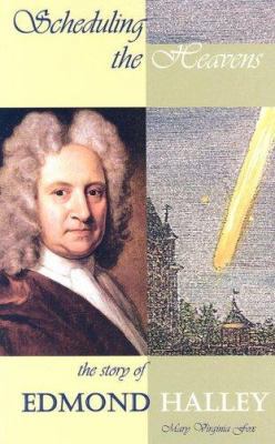 Scheduling the Heavens: The Story of Edmond Halley 1599350211 Book Cover