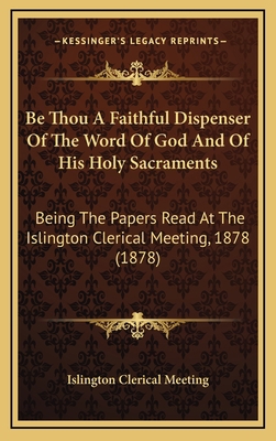Be Thou a Faithful Dispenser of the Word of God... 1166502163 Book Cover