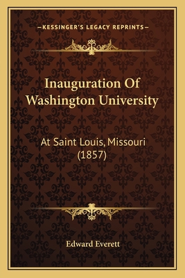 Inauguration Of Washington University: At Saint... 1166432734 Book Cover