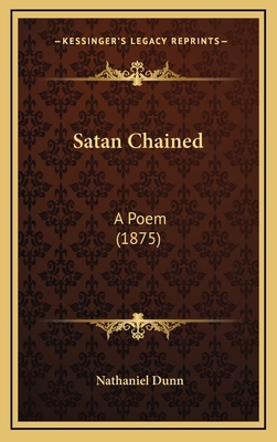 Satan Chained: A Poem (1875) 1167111125 Book Cover