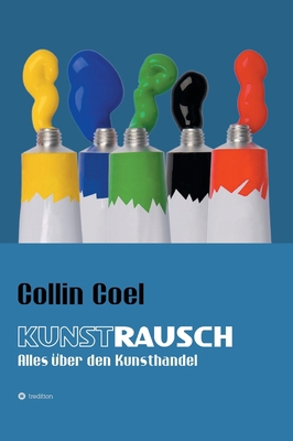 Kunstrausch: Alles über den Kunsthandel [German] 3347260880 Book Cover