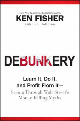 Debunkery: Learn It, Do It, and Profit from It ... 0470285354 Book Cover