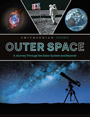 Smithsonian Explores: Outer Space: A Journey Th... B0DV4NPGJM Book Cover