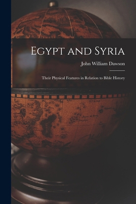 Egypt and Syria: Their Physical Features in Rel... 1018886869 Book Cover