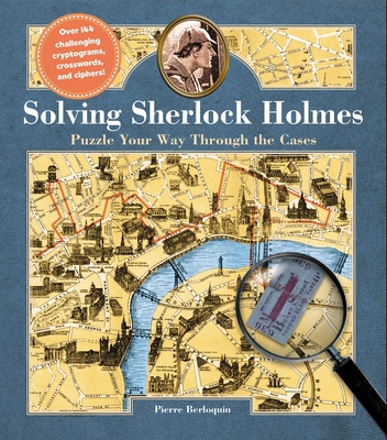 Solving Sherlock Holmes: Puzzle Your Way Throug... 0785837299 Book Cover