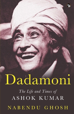 Dadamoni the Life and Times of Ashok Kumar 9354472052 Book Cover