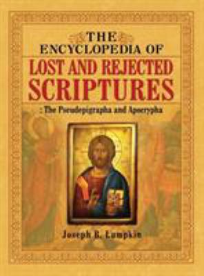 The Encyclopedia of Lost and Rejected Scripture... 1936533553 Book Cover